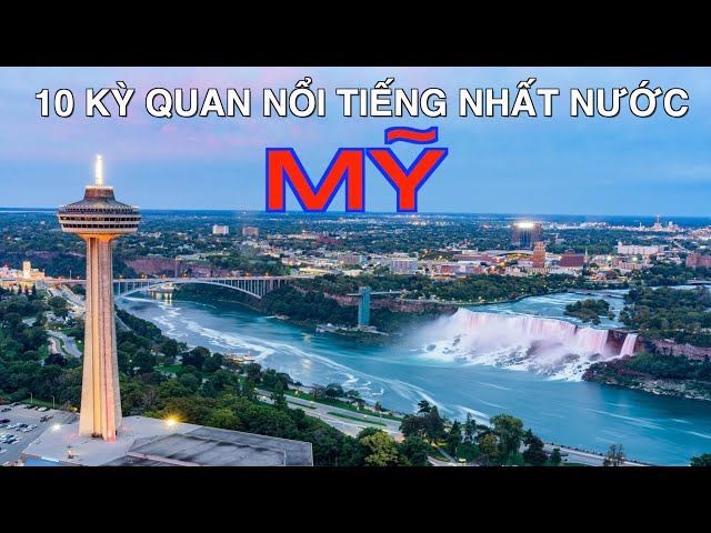 DU LỊCH MỸ đến 10 Địa Điểm Nổi Tiếng, Hùng Vĩ và Đẹp Nhất nước Mỹ