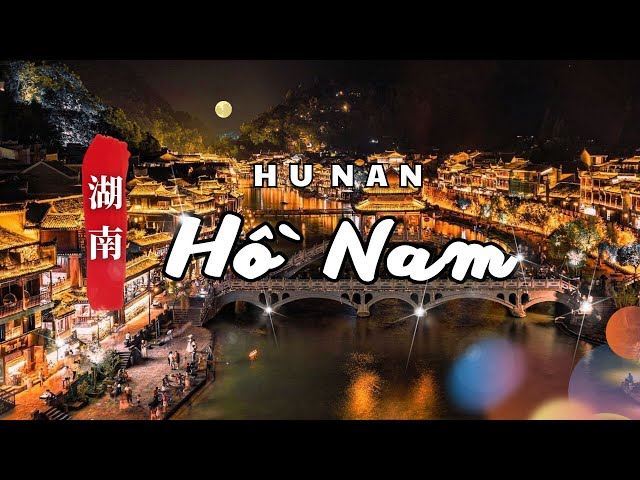 HỒ NAM - PHƯỢNG HOÀNG CỔ TRẤN - Khám Phá Thành Phố Trường Sa - DU LỊCH TRUNG QUỐC
