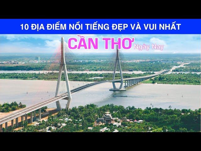 DU LỊCH và KHÁM PHÁ CẦN THƠ đến 10 Địa Điểm Nổi Tiếng Đẹp và Vui Nhất